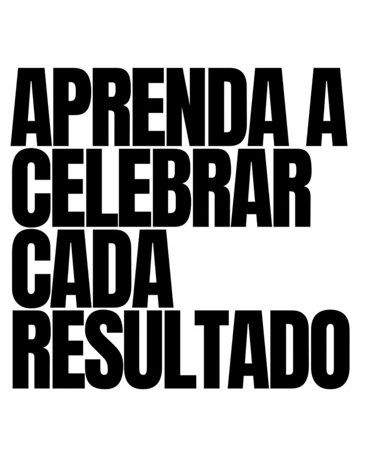 APRENDA A CELEBRAR CADA RESULTADO